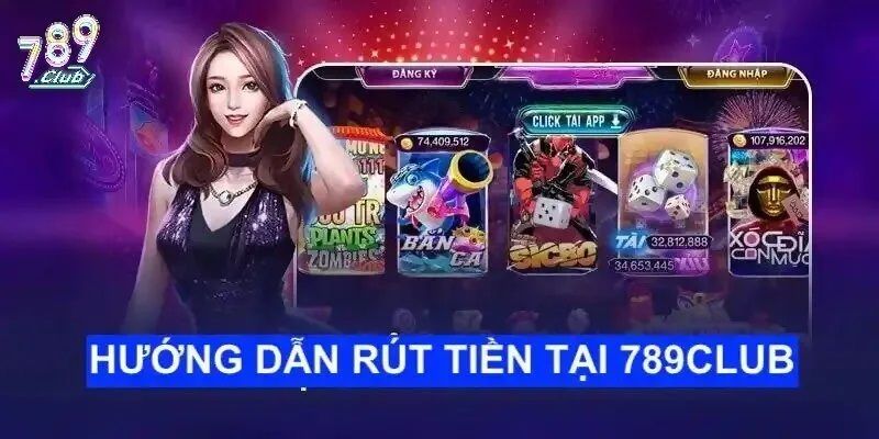 Hướng dẫn rút tiền 789Club